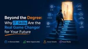 Beyond the Degree: Why IT Skills Are the Real Game Changer for Your Future